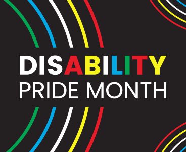 Disability Pride Month: A Time to Reflect and Look Forward
